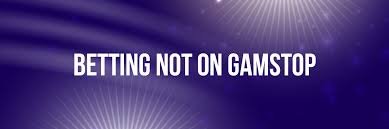 Top Betting Sites Not on GamStop Explore Alternative Options